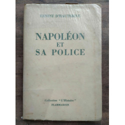 Ernest d'hauterive Napoléon et sa police flammarion