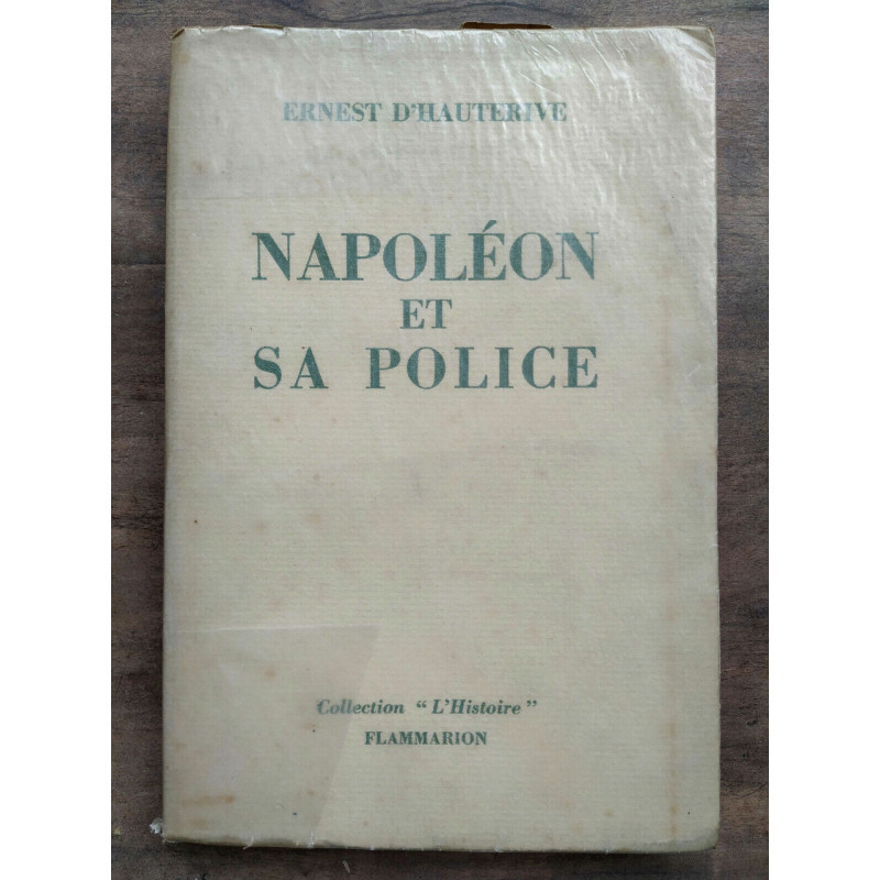 Ernest d'hauterive Napoléon et sa police flammarion