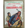 Les chasseurs d'or Bibliothèque verte hachette