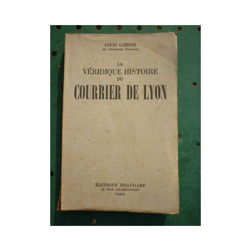 Louis garros La véridique histoire du Courrier de lyon