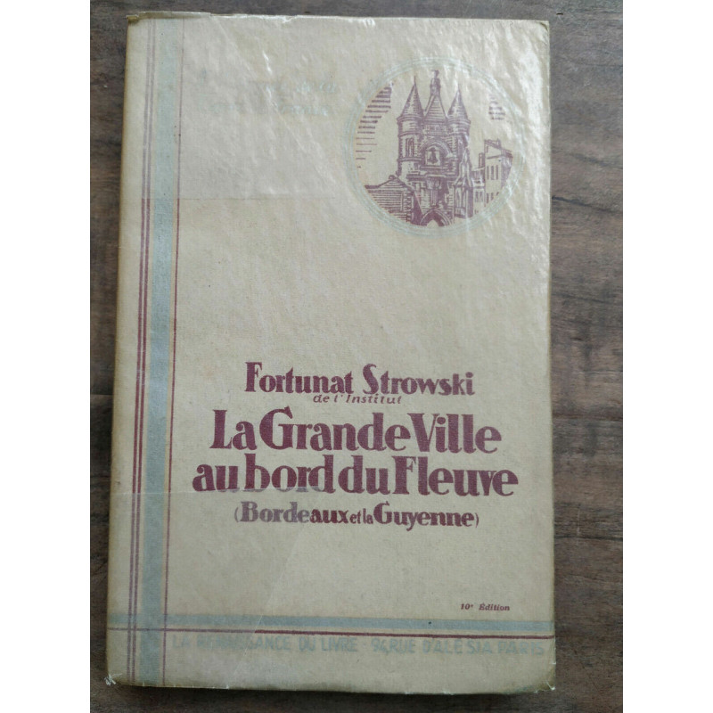 Fortunat Strowski La grande ville au bord du fleuve Renaissance du...
