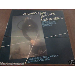 Archéologie des lacs et des rivières 20 ans de recherches...