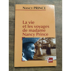 Nancy prince La vie et les voyages de madame Nancy prince l'aube