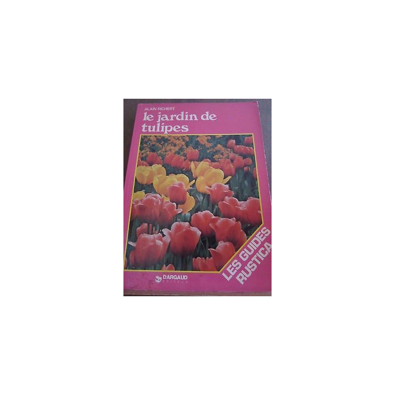 Alain richert le jardin de tulipes Dargaud Rustica