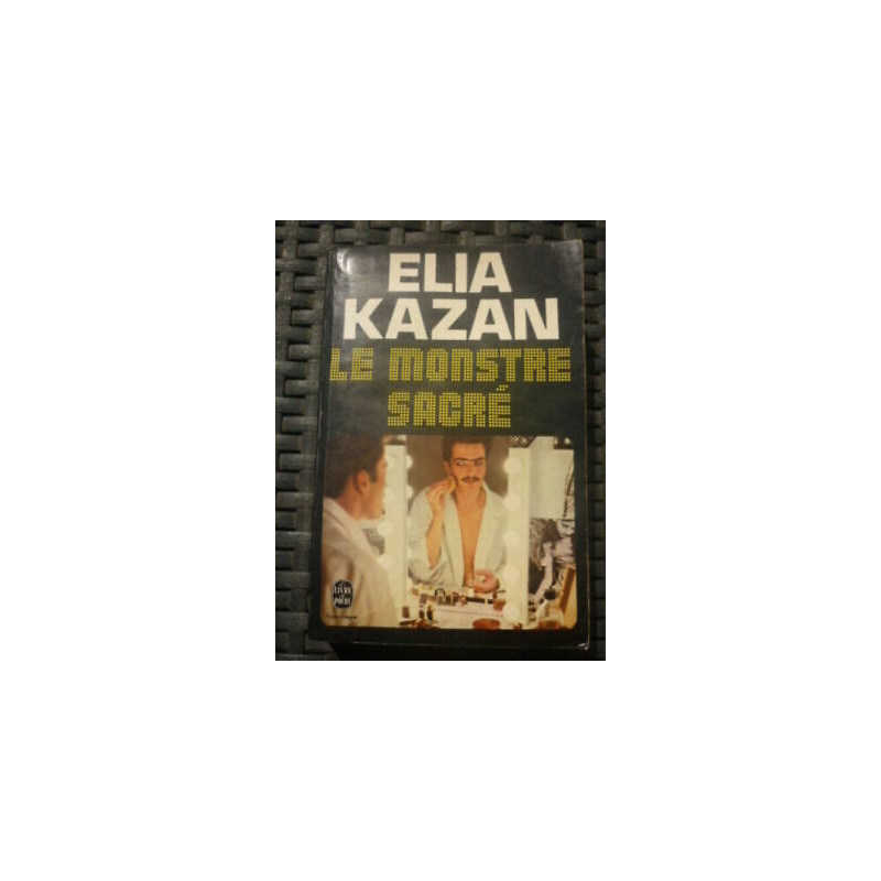 ELIA kazan LE MONSTRE SACRE LE livre de poche