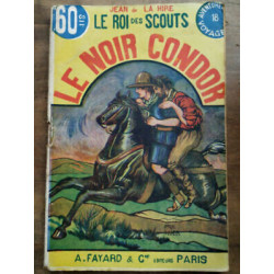 Le roi des scouts N18 Le noir condor - Jean de la Hire A. Faya