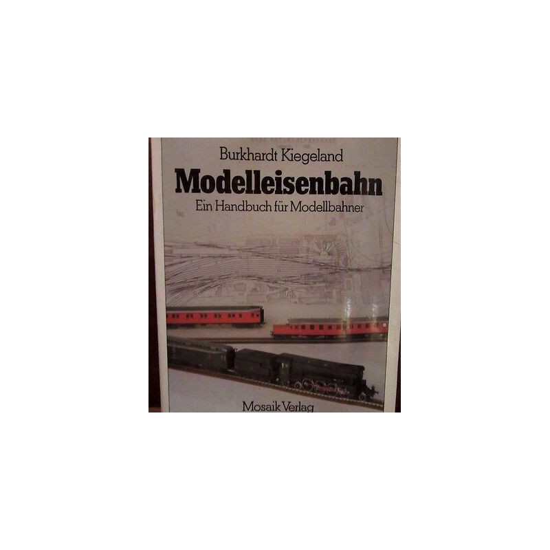 modelleisenbahn Ein Handbuch fur modellbahner Burkhardt Kiegeland