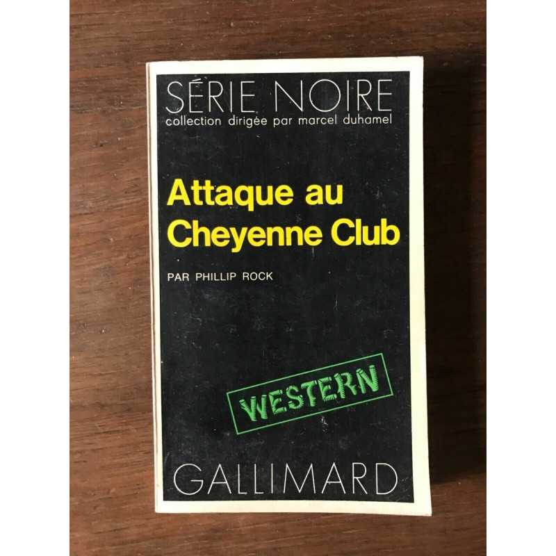 Phillip Rocks 45 PHILLIP ROCK Attaque au Cheyenne Club SERIE noire GALLIMARD - 1973 ...