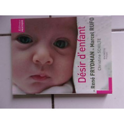 Désir d' enfant entretiens René Frydman Marcel Rufo Christine Schilte