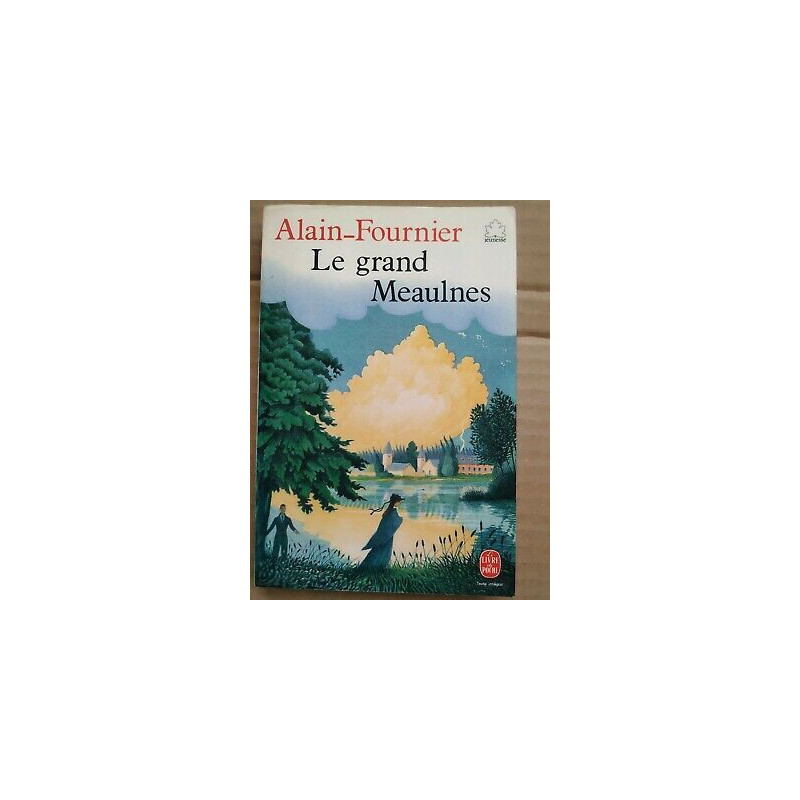 alain fournier Le grand Meaulnes Le Livre de poche