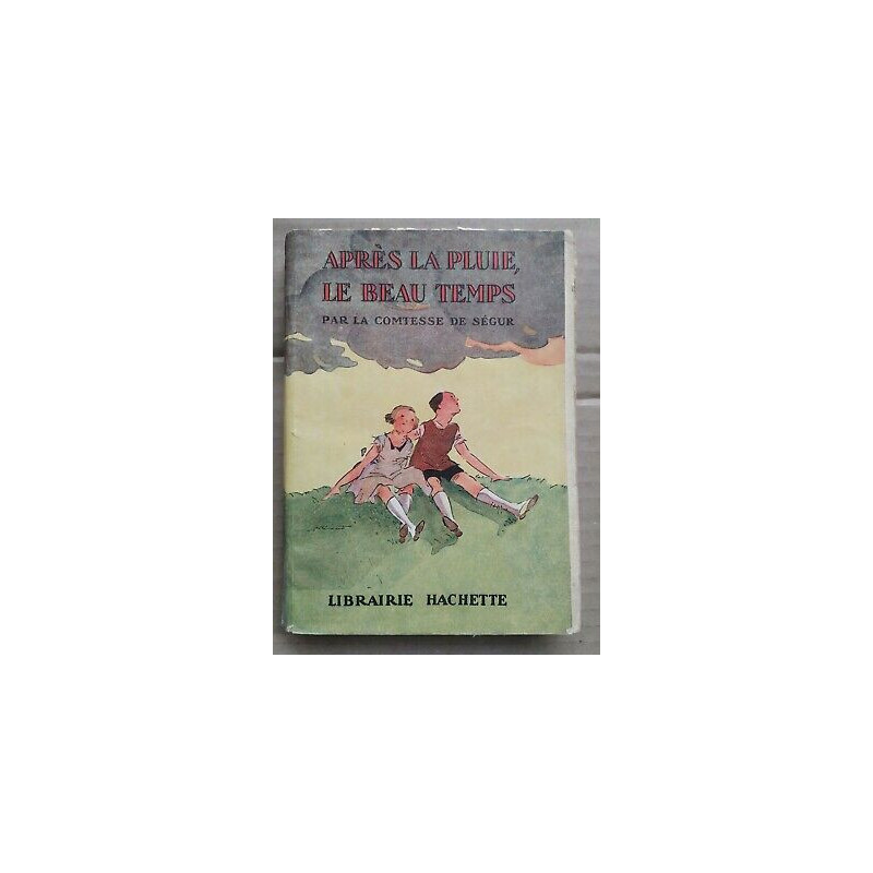 Condessa de Ségur - Après la Pluie le Beau Temps Hachette