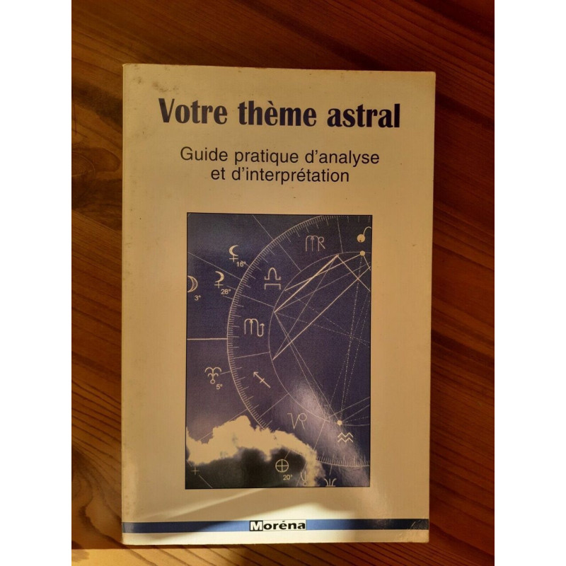 Votre Thème Astral Guide Pratique d'Analyse et d'Interprétation moréna