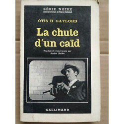 Otis h Gaylord La Chute d'un Caïd Série Noire n 720 gallimard 1962