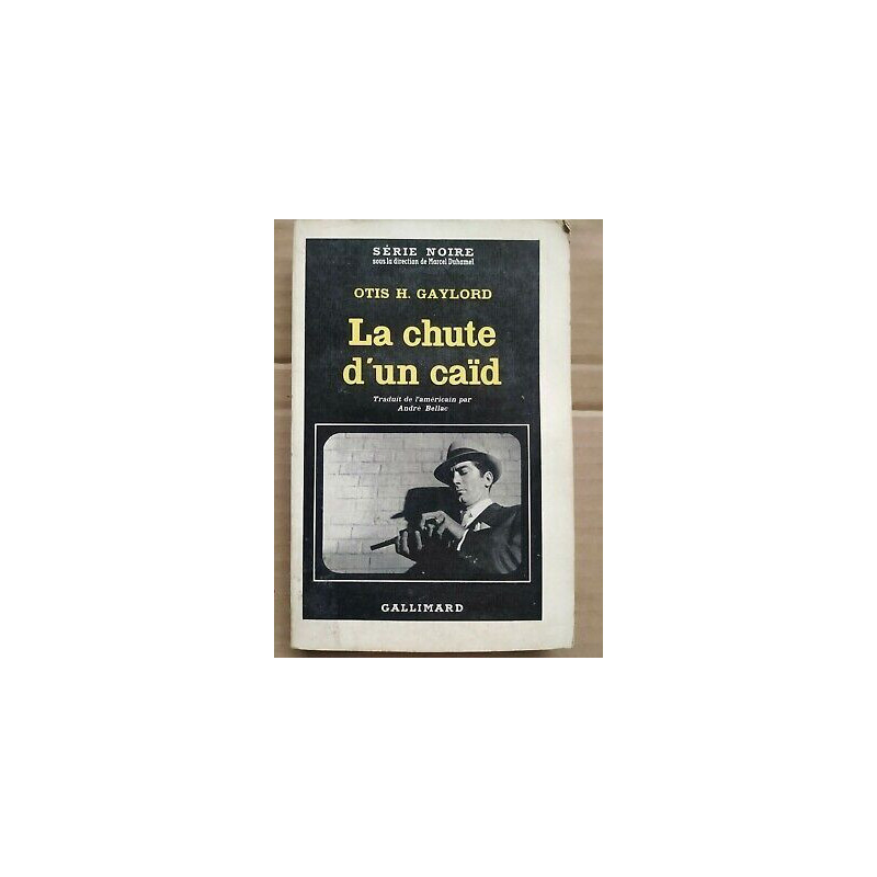 Otis h Gaylord La Chute d'un Caïd Série Noire n 720 gallimard 1962