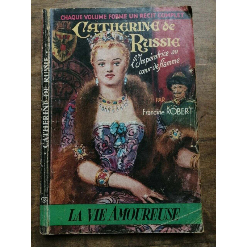 Francine Robert Catherine de Russie La Vie amoureuse