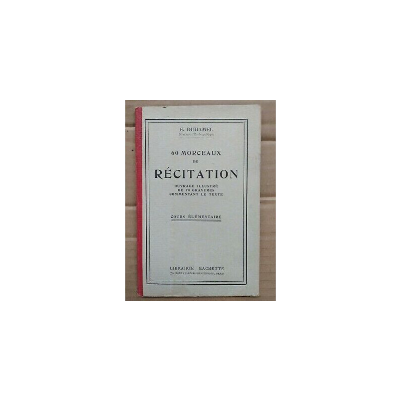 E. Duhamel - 60 Morceaux de Récitation Librairie Hachette