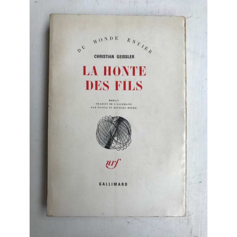 Du Monde entier Christian Geissler La Honte Des Fils gallimard