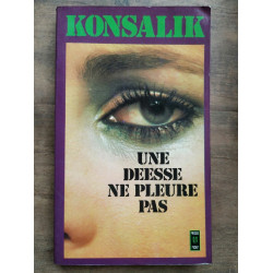 Konsalik Une deesse ne pleure pas Presses pocket