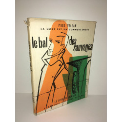 LA MORT EST UN COMMENCEMENT LE BAL DES SAUVAGES