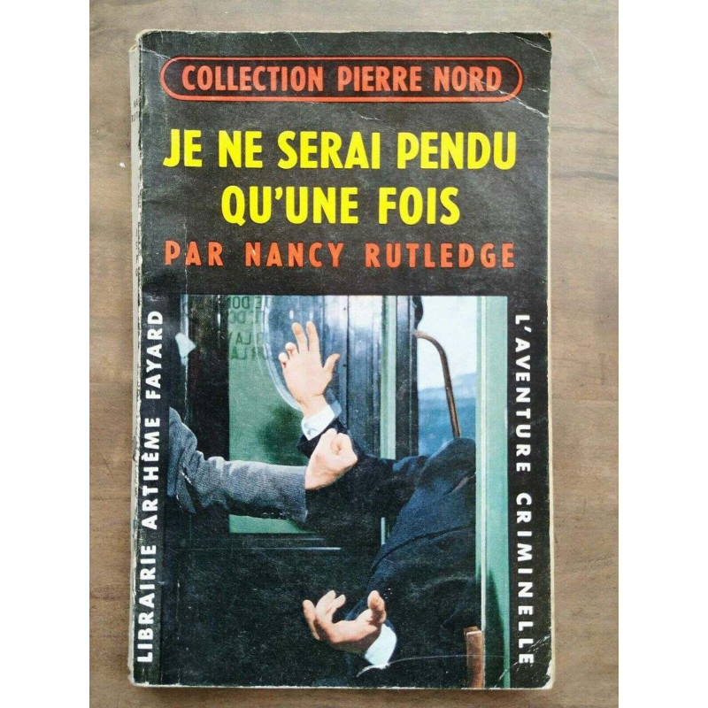 Je ne serai pendu qu'une fois Librairie Arthème fayard