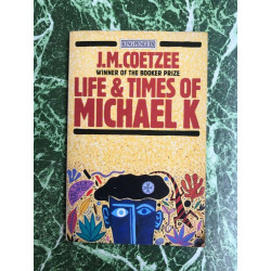 j m COETZEE - LIFE TIMES OF MICHAEL K