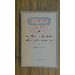 Georges SION Clartés sur Le Théatre Français d'entre deux guerres