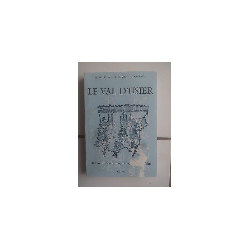 Malfroy Olivier Guiraud LE VAL d' USIER histoire de sombacour...