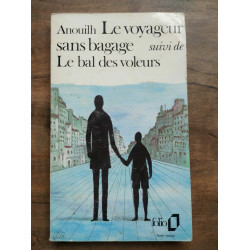 Anouilh Le Voyageur sans bagage suivi de Le bal des voleurs