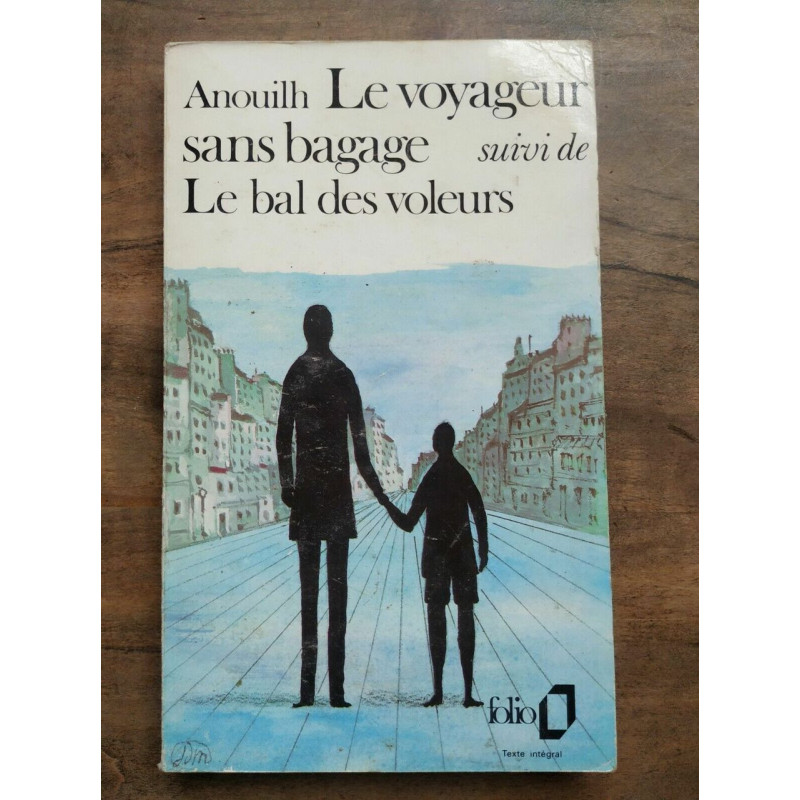 Anouilh Le Voyageur sans bagage suivi de Le bal des voleurs