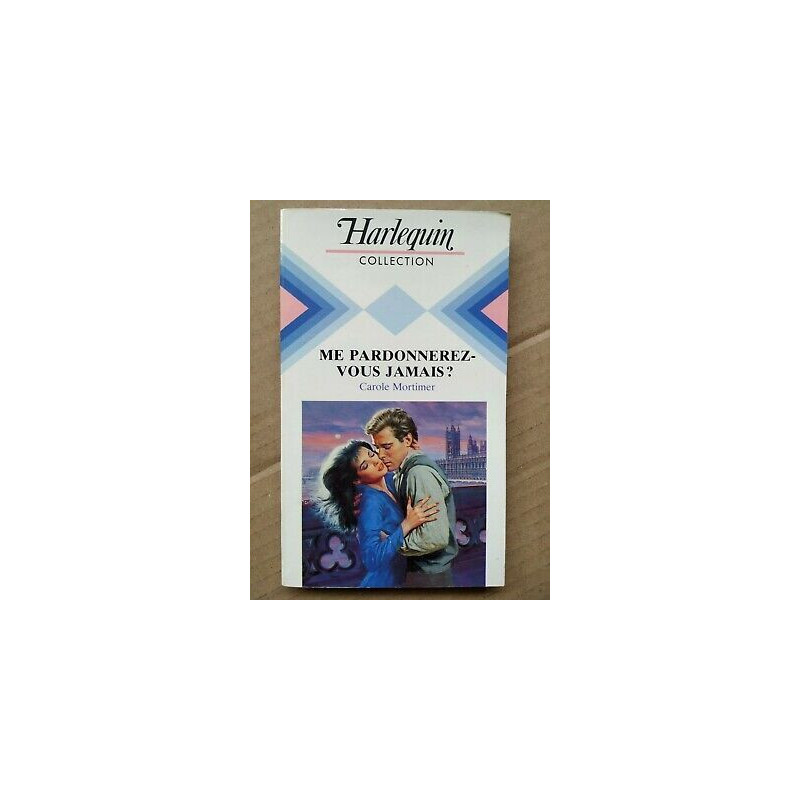 Carole Mortimer Me pardonnerez vous jamais Collection harlequin 1985