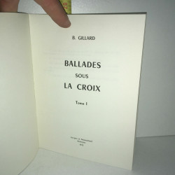 Gillard BALLADE SOUS LA CROIX Tome 1 éd Jacques et Demontrond