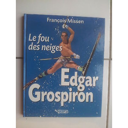 François Missen EDGAR GROSPIRON le fou des neiges