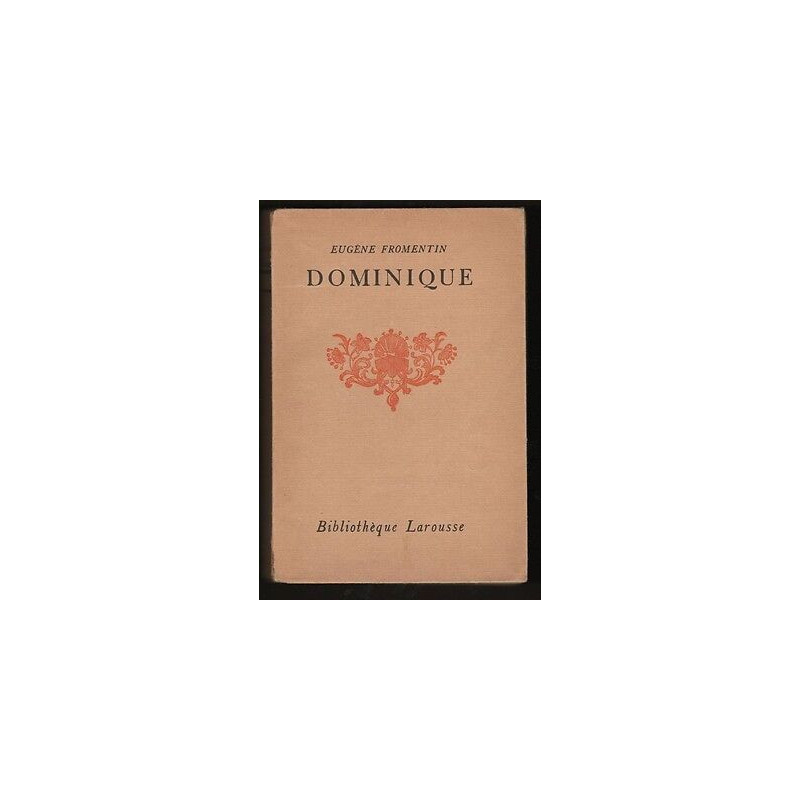 Eugène Fromentin DOMINIQUE Bibliothèque Larousse