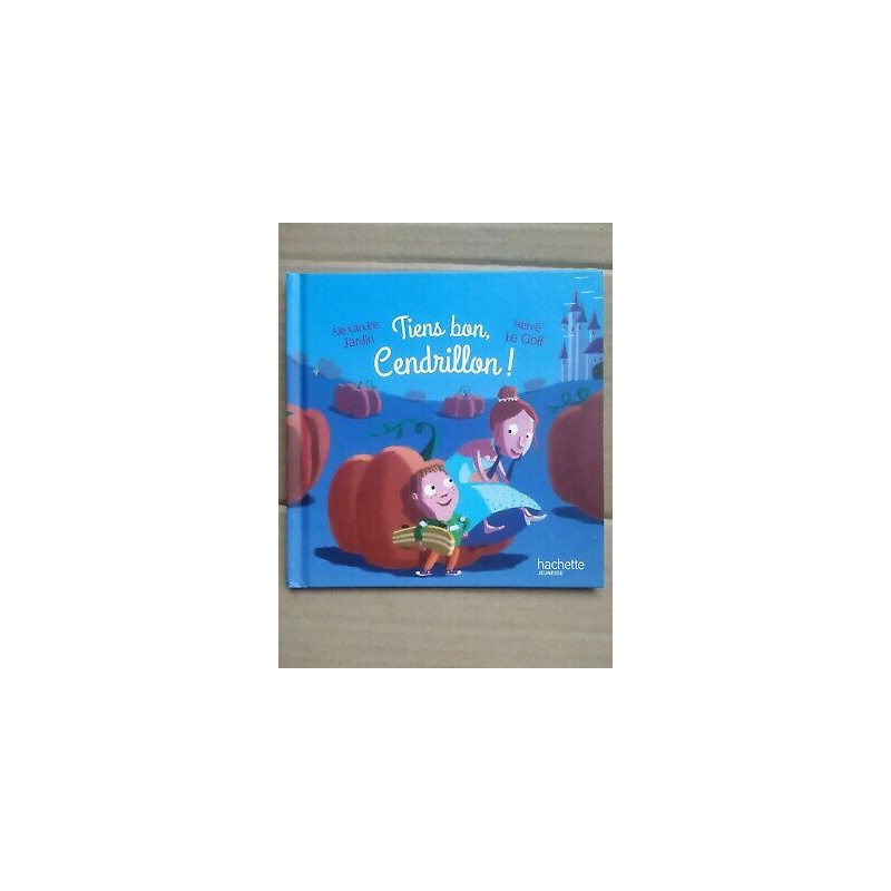 Tiens bon Cendrillon Hachette jeunesse
