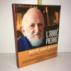 L'abbé Pierre PARLE AUX JEUNES MARCHE VERS L'ESSENTIEL