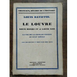Louis Batiffol Le Louvre Sous Henri IV et Louis XIII