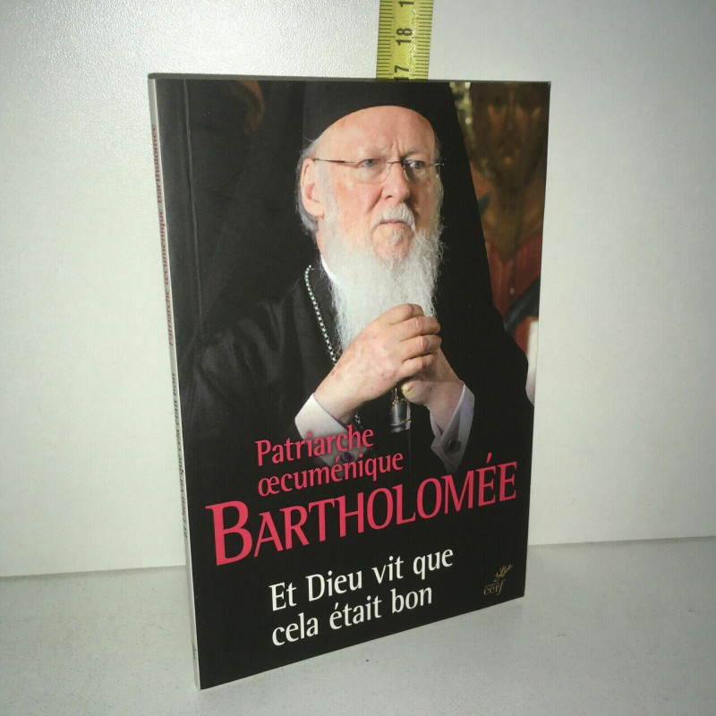 Et Dieu vit que cela était bon du Patriarche oecuménique Bartholomée