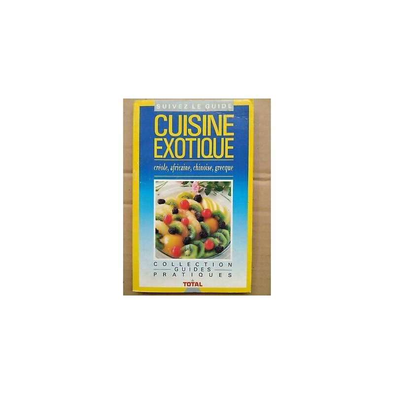 Cuisine exotique créole africaine chinoise grecquecoll guides...
