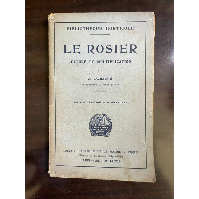 J. Lachaume - Le Rosier Culture et Multiplication Librairie Agricole