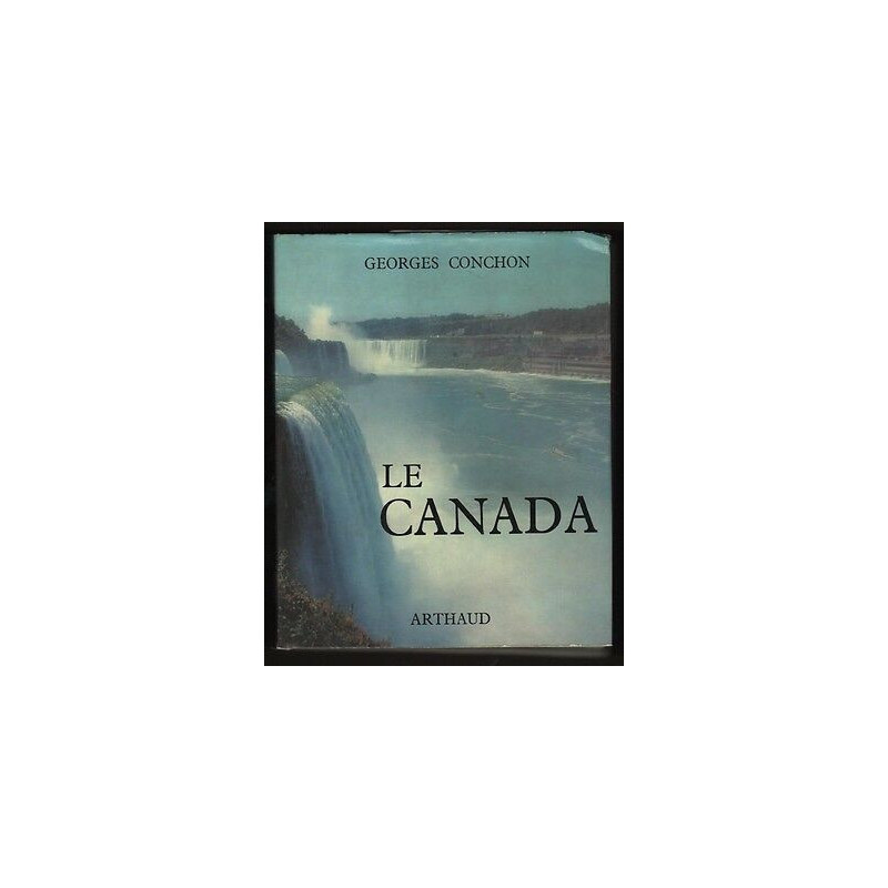 Georges Conchon LE CANADA éd. Arthaud Héliogravures
