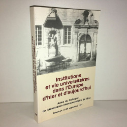 INSTITUTIONS ET VIE UNIVERSITAIRES DANS L'EUROPE D'HIER AUJOURD'HUI