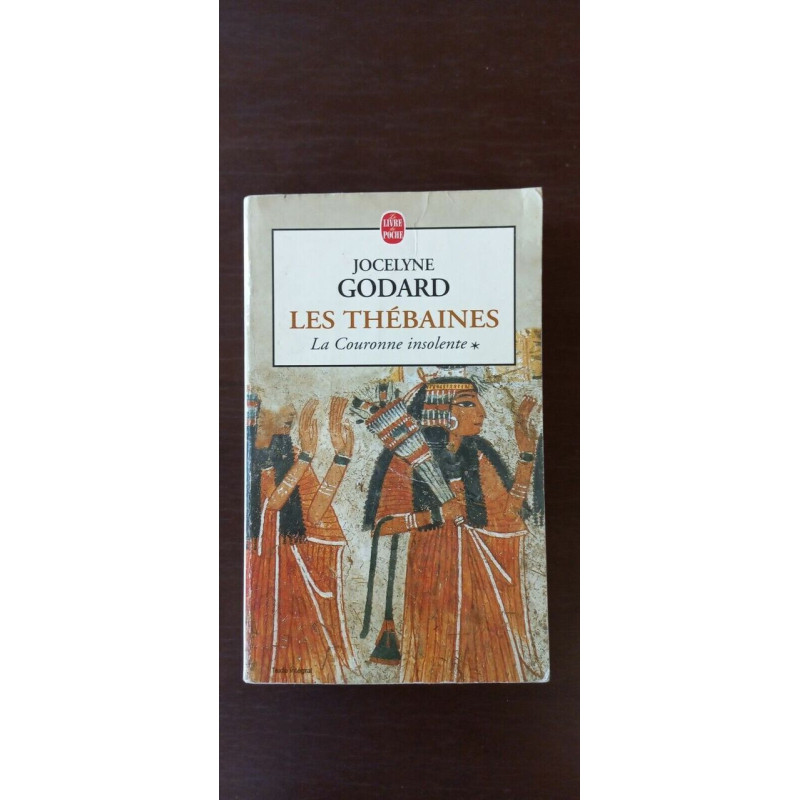 Jocelyne Godard - Les thébaines La Couronne insolente I Le Livre...