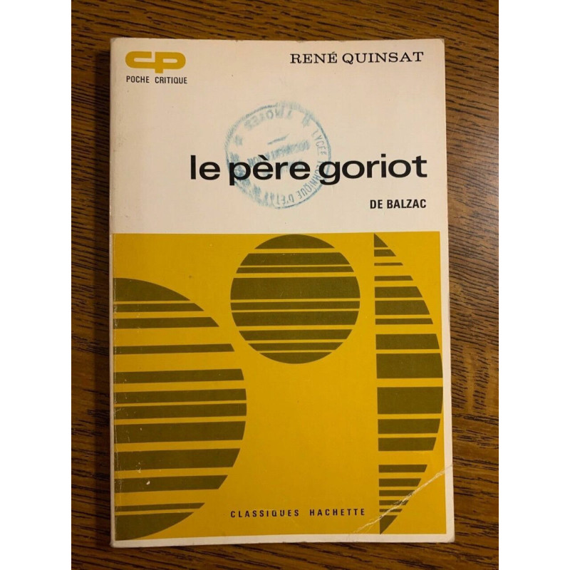 René quinsat Le père Goriot de Balzac Classiques hachette