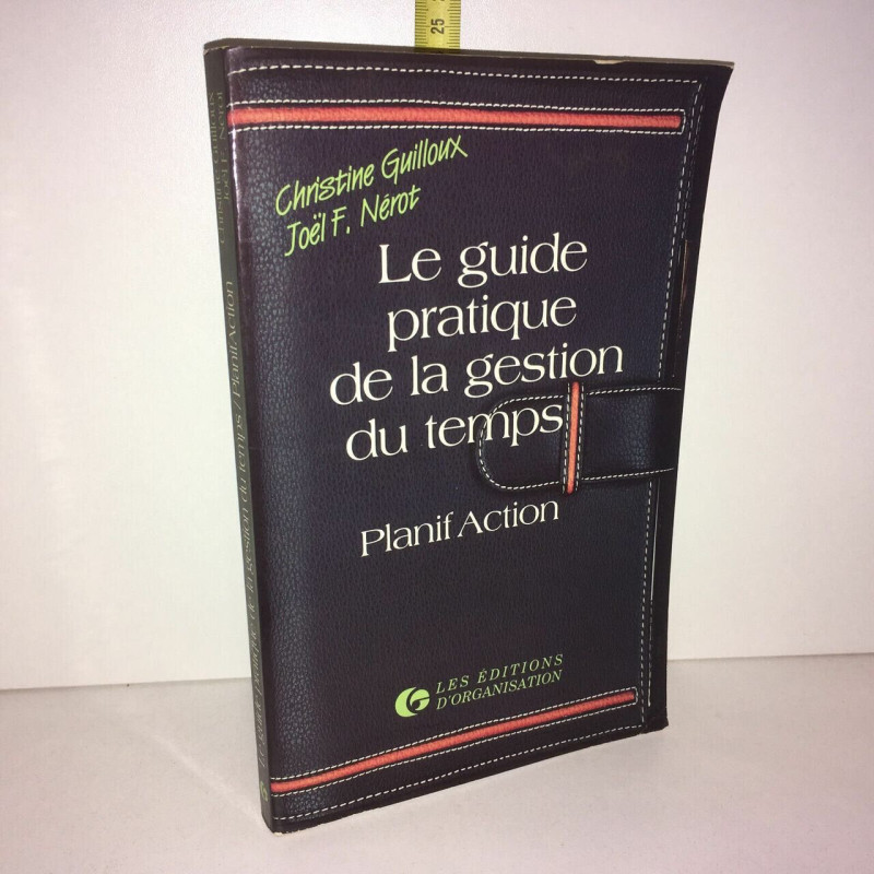 Guilloux Nerot LE GUIDE PRATIQUE DE LA GESTION DU TEMPS