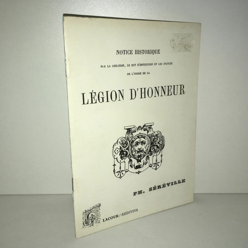 Séréville NOTICE HISTORIQUE SUR LA LEGION D'HONNEUR reprint Lacour
