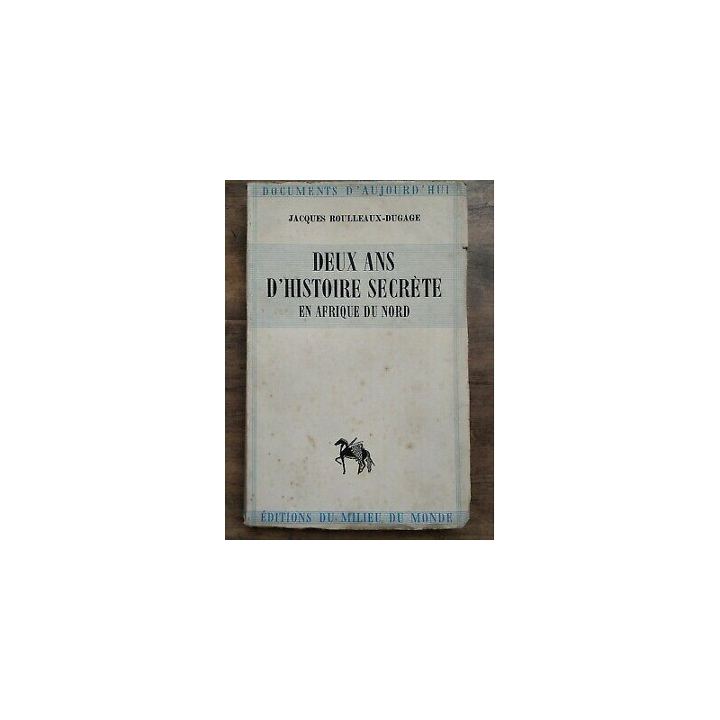 Jacques Rouilleaux dugage Deux ans d'histoire secrète en Afrique...