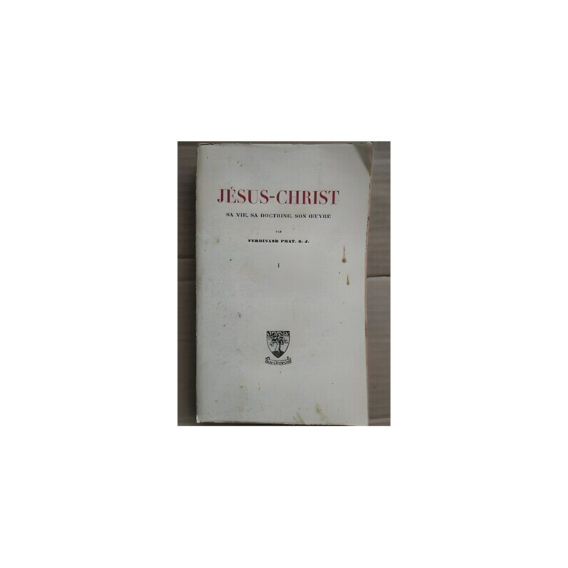 Jésus Christ Sa vie Sa doctrine son ouvre Tome I