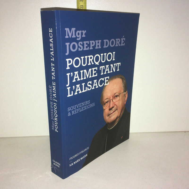 Mgr Joseph Doré POURQUOI J'AIME TANT L'ALSACE La nuée bleue
