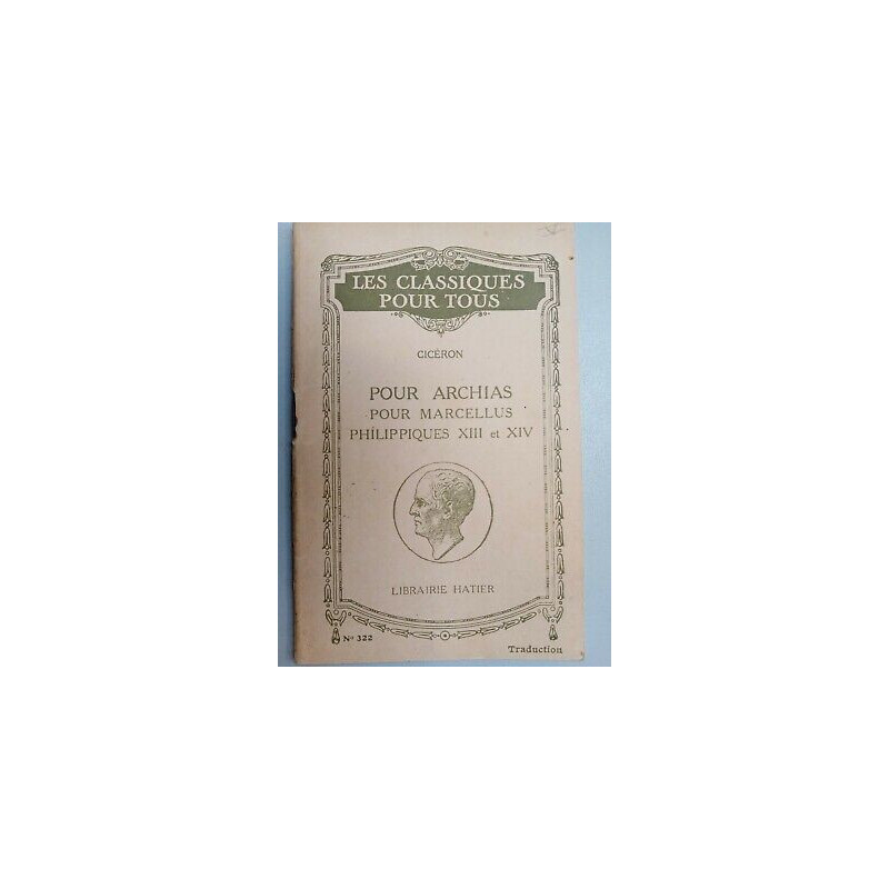 Ciceron Pour Archias Pour Marcellus Philippiques XIII et XIV