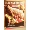 La Bonne Cuisine chez soi 365 jours 730 recettes